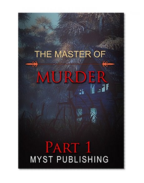 MYSTERY: THE MASTER OF MURDER : Part one: (Mystery, Suspense, Thriller, Suspense Crime Thriller, Murder) (ADDITIONAL FREE BOOK INCLUDED ) (Suspense Thriller Mystery Collection London)
