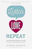 Listen, Love, Repeat: Other-Centered Living in a Self-Centered World
