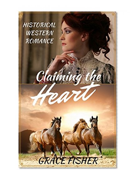 Romance: Historical Romance: Claiming the Heart (Mail Order Bride Western Frontier Romance) (Inspirational Historical Mail Order Bride Romance)