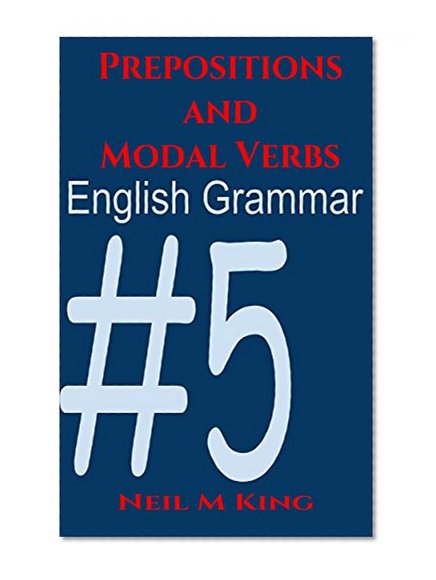 English grammar book #5: Prepositions and Modal verbs (Parts of English grammar)