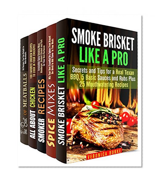 Meat and Spices Box Set (5 in 1): Smoker Recipes and Real Texan BBQ Tips, Chicken Meals, Meatballs and World's Famous Dry Spices (Smoker Recipes & Dry Spices)