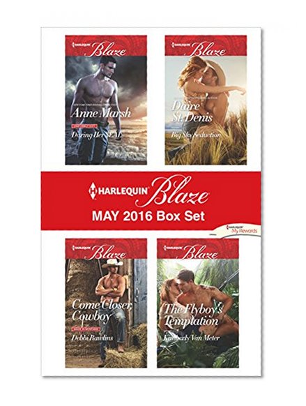 Harlequin Blaze May 2016 Box Set: Daring Her SEAL\Come Closer, Cowboy\Big Sky Seduction\The Flyboy's Temptation (Uniformly Hot!)