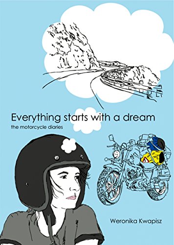 Everything Starts With a Dream. The motorcycle diaries.