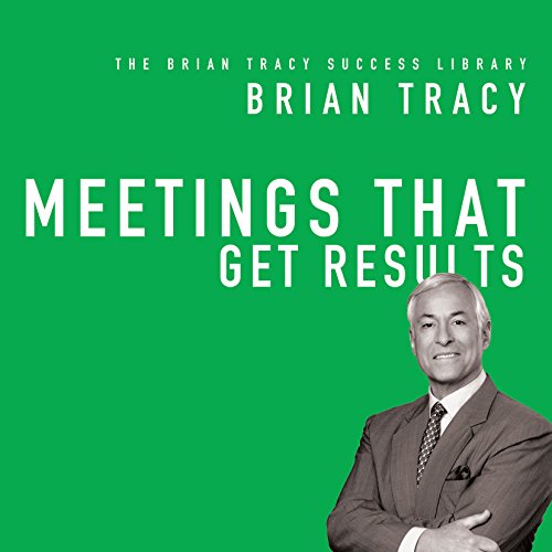 Meetings That Get Results: The Brian Tracy Success Library