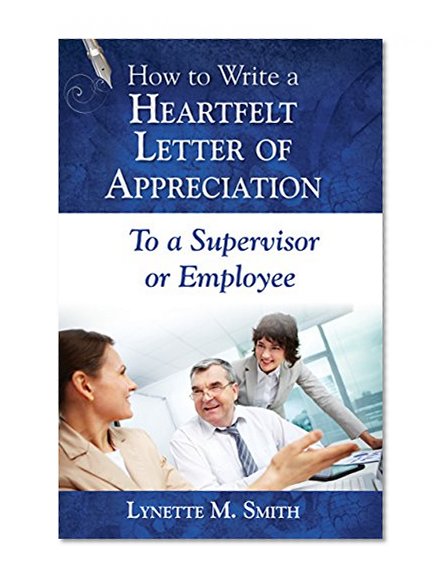 How to Write a Heartfelt Letter of Appreciation to a Supervisor or Employee