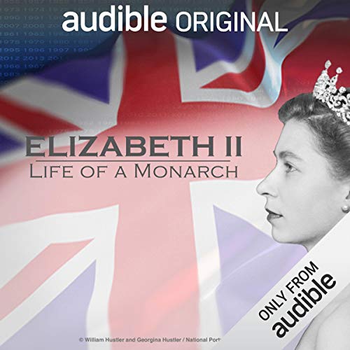 Book Cover Elizabeth II: Life of a Monarch: An Audible Original