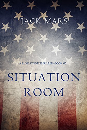 Situation Room (a Luke Stone Thrillerâ€”Book #3)