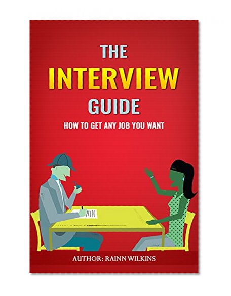 Interview: How To Answer Any Question, Hold Attention, Build Rapport, And Control The Interview