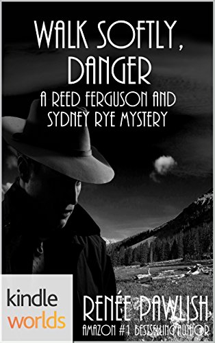 Sydney Rye: Walk Softly, Danger (Kindle Worlds Novella) (A Reed Ferguson and Sydney Rye Mystery Book 1)