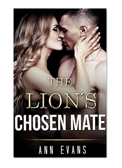 ROMANCE: The Lion's Chosen Mate (Paranormal Lion Shapeshifter New Adult Contemporary Romance) (Shapeshifter Mystery Alpha Lion Romance)