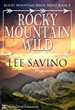 Rocky Mountain Wild (Rocky Mountain Bride Series Book 6)