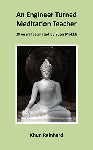 An Engineer Turned Meditation Teacher: 20 years fascinated by Suan Mokkh