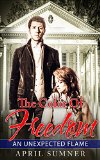 The Color Of Freedom: An Unexpected Flame (An Abolitionist Romance Novel) (Antebellum South)