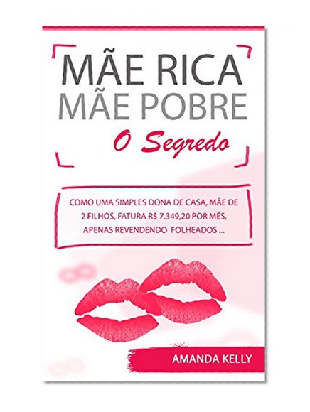 Mãe Rica, Mãe Pobre: O Segredo (Portuguese Edition)