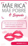 Mãe Rica, Mãe Pobre: O Segredo (Portuguese Edition)