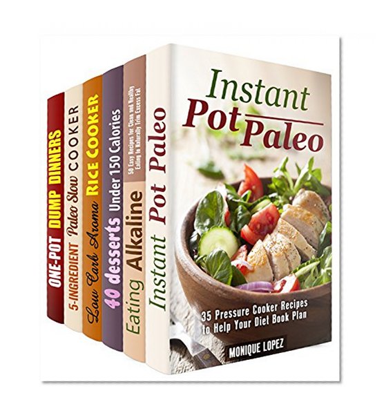Eating Clean Box Set (6 in 1): Over 200 Instant Pot, Aroma Rice, Slow Cooker and Dutch Oven Recipes Made Low Carb and Paleo Friendly (Instant Pot Cooking)
