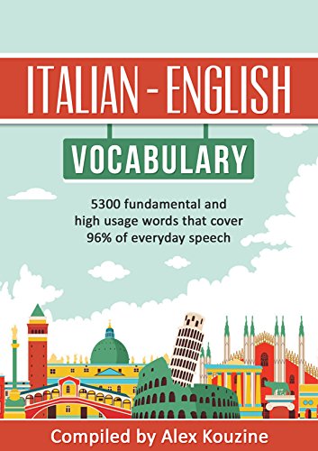 Italian - English Vocabulary: 5,300 fundamental and high usage words that cover 96% of everyday speech
