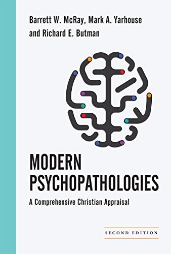 Modern Psychopathologies: A Comprehensive Christian Appraisal (Christian Association for Psychological Studies Books)