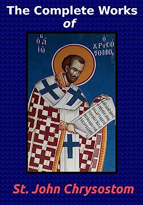 Book Cover The Complete Works of St. John Chrysostom (36 Books)