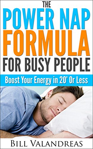 The Power Nap Formula For Busy People: Boost Your Energy in 20' Or Less