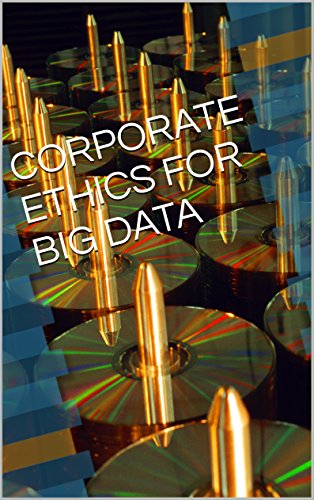CORPORATE ETHICS FOR BIG DATA: A Group Project December 2014
