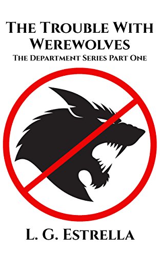 The Trouble With Werewolves (The Department Series Book 1)