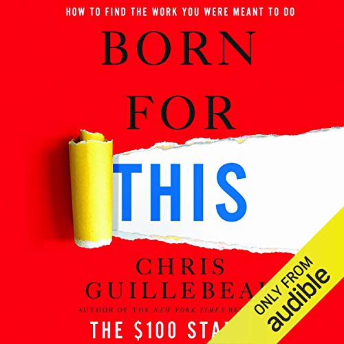 Born for This: How to Find the Work You Were Meant to Do