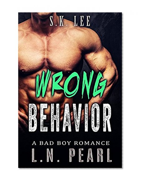 Wrong Behavior: Bad Boy Romance (Living on the Edge Book 1)