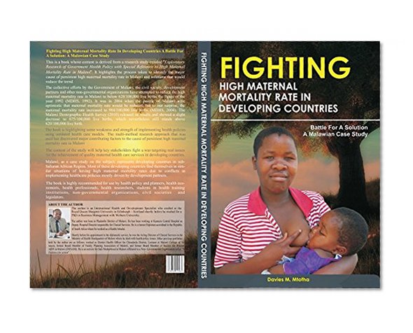 FIGHTING HIGH MATERNAL MORTALITY RATE IN DEVELOPING COUNTRIES: BATTLE FOR A SOLUTION: A MALAWIAN CASE STUDY