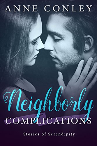 Neighborly Complications (Stories of Serendipity Book 1)
