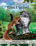 Kitten & Squirrel: A story that helps you teach your child friendship skills, manners, and etiquette in a fun, "non-preachy" way. Full color illustrations by artist Tekla Huszár. (Kitten & Friends)