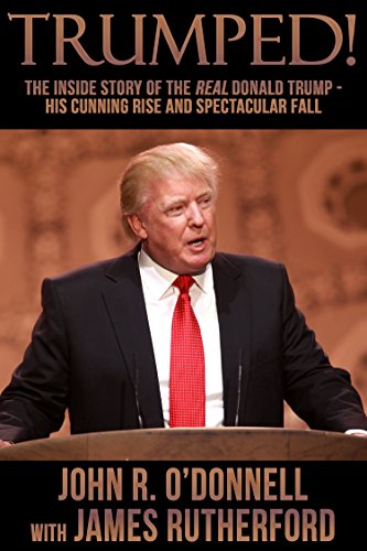 Trumped!: The Inside Story of the Real Donald Trump-His Cunning Rise and Spectacular Fall