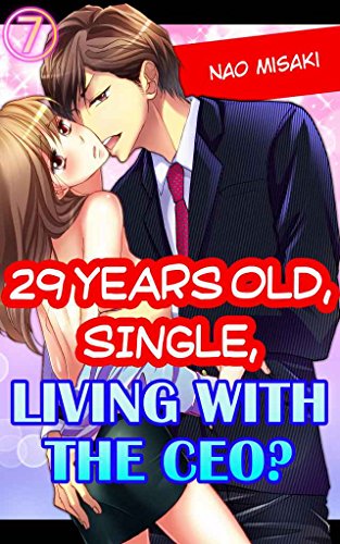 29 years old, Single, Living with the CEO? Vol.7 (TL Manga)