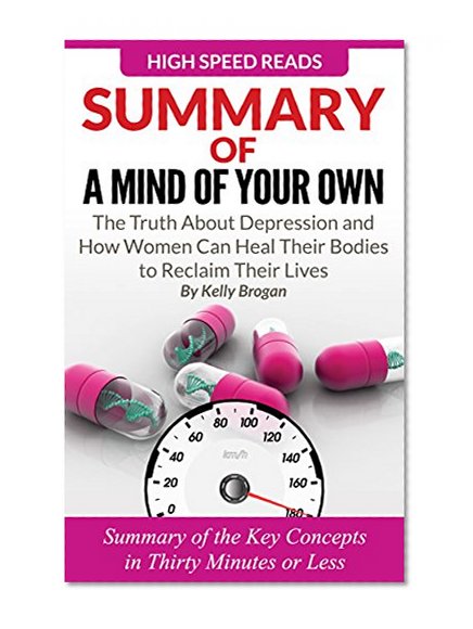 Summary of A Mind of Your Own: The Truth About Depression and How Women Can Heal Their Bodies to Reclaim Their Lives