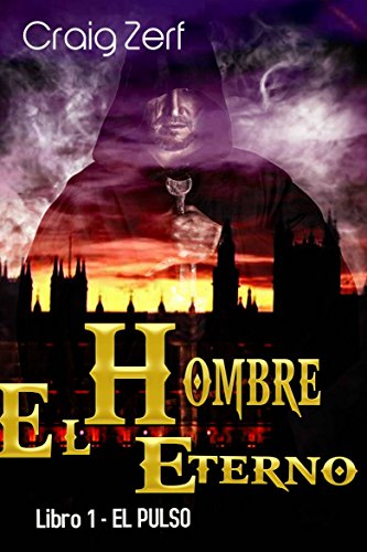 Book Cover El Hombre Eterno - Libro 1: El Pulso (Spanish Edition)