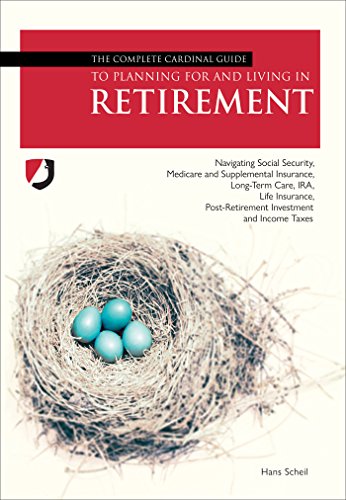 Book Cover The Complete Cardinal Guide to Planning For and Living in Retirement: Navigating Social Security, Medicare and Supplemental insurance, Long-Term Gate, ... Post-Retirement Investment and Income Taxes