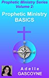Prophetic Ministry Basics (Prophetic Ministry Series Book 2)