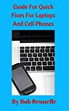 Guide For Quick Fixes For Laptops and Cell Phones