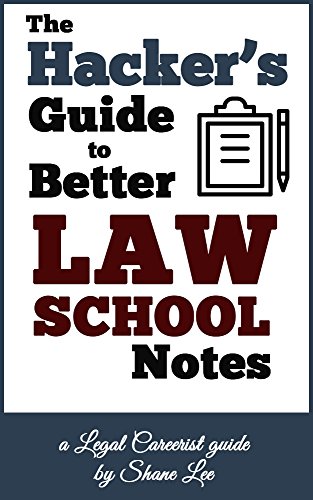 The Hacker's Guide To Better Law School Notes