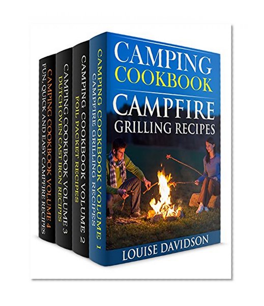 Camping Cookbook 4 in 1 Book Set  - Grilling Recipes (Vol. 1); Foil Packet Recipes (Vol. 2); Dutch Oven Recipes (Vol. 3) and: Camping Cookbook: Fun, Quick & Easy Campfire and Grilling Recipes (Vol 4)