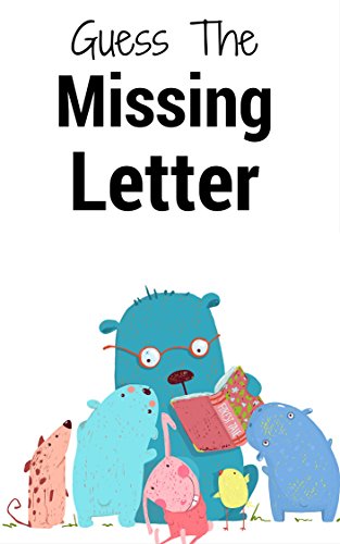 Guess the Missing Letter: Oh no!  A letter is missing!  Can your child help us find it? (You Are Loved Book 35)