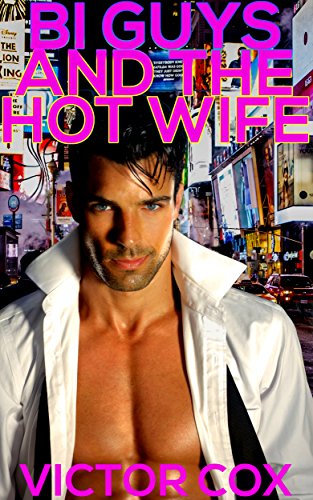 Bi Guys and the Hot Wife: First Time Gay