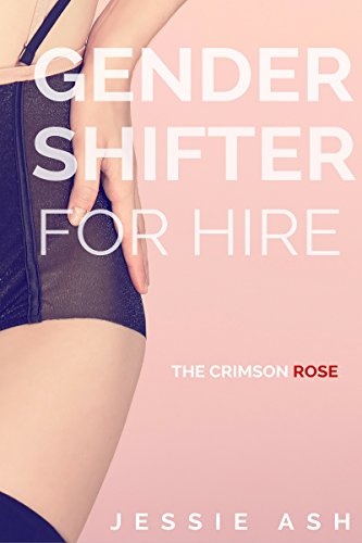 Gender Shifter for Hire: The Crimson Rose