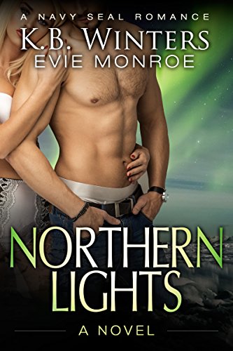 Northern Lights: A Novel: A Navy SEAL Romance