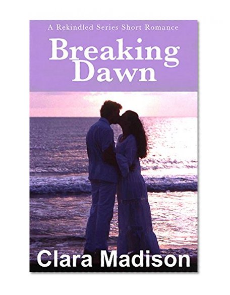 Breaking Dawn: A Rekindled Short Romance