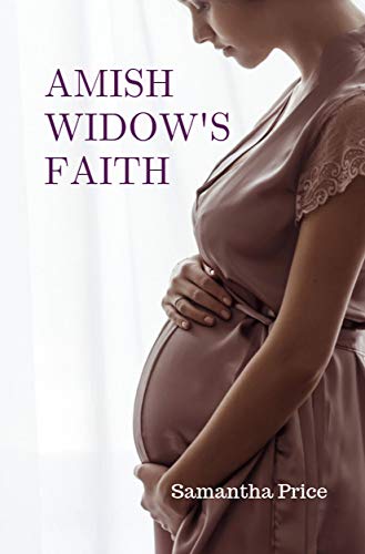 Book Cover Amish Widow's Faith: Amish Christian Romance (Expectant Amish Widows Book 3)