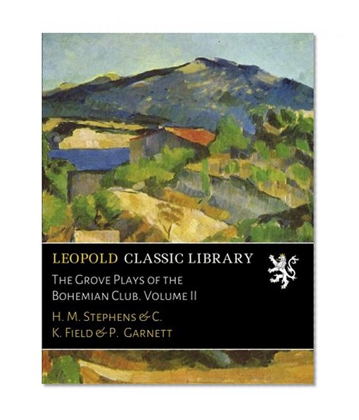 The Grove Plays of the Bohemian Club. Volume II