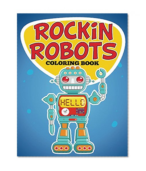 Rockin Robots Coloring Book: Coloring Books for Kids (Art Book Series)