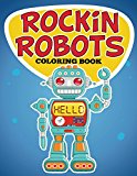 Rockin Robots Coloring Book: Coloring Books for Kids (Art Book Series)