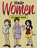 Wonder Women Coloring Book: Coloring Books for Kids (Art Book Series)